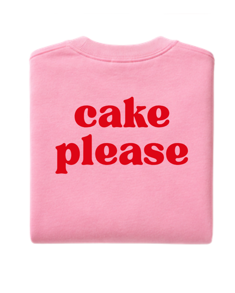 Cake Please Sweatshirt